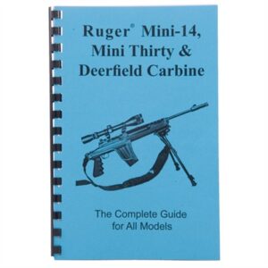 COMPLETE GUIDE, RUGER~ MINI-14/MINI-30 & DEERFIELD CARBINE